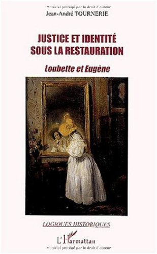 Justice et identité sous la Restauration : Loubette et Eugène