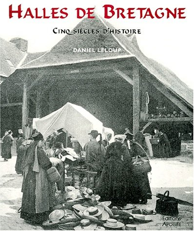 Halles de Bretagne : cinq siècles d'histoire