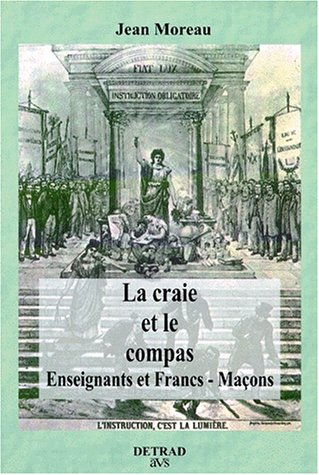 La craie et le compas : enseignants et françs-maçons