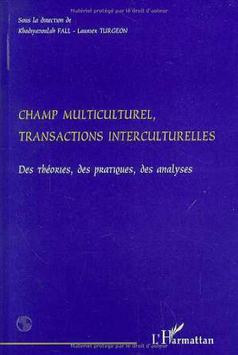 Champ multiculturel, transactions interculturelles : des théories, des pratiques, des analyses