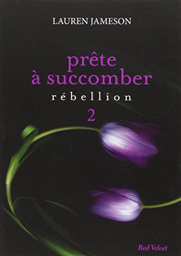 Prête à succomber. Vol. 2. Rébellion