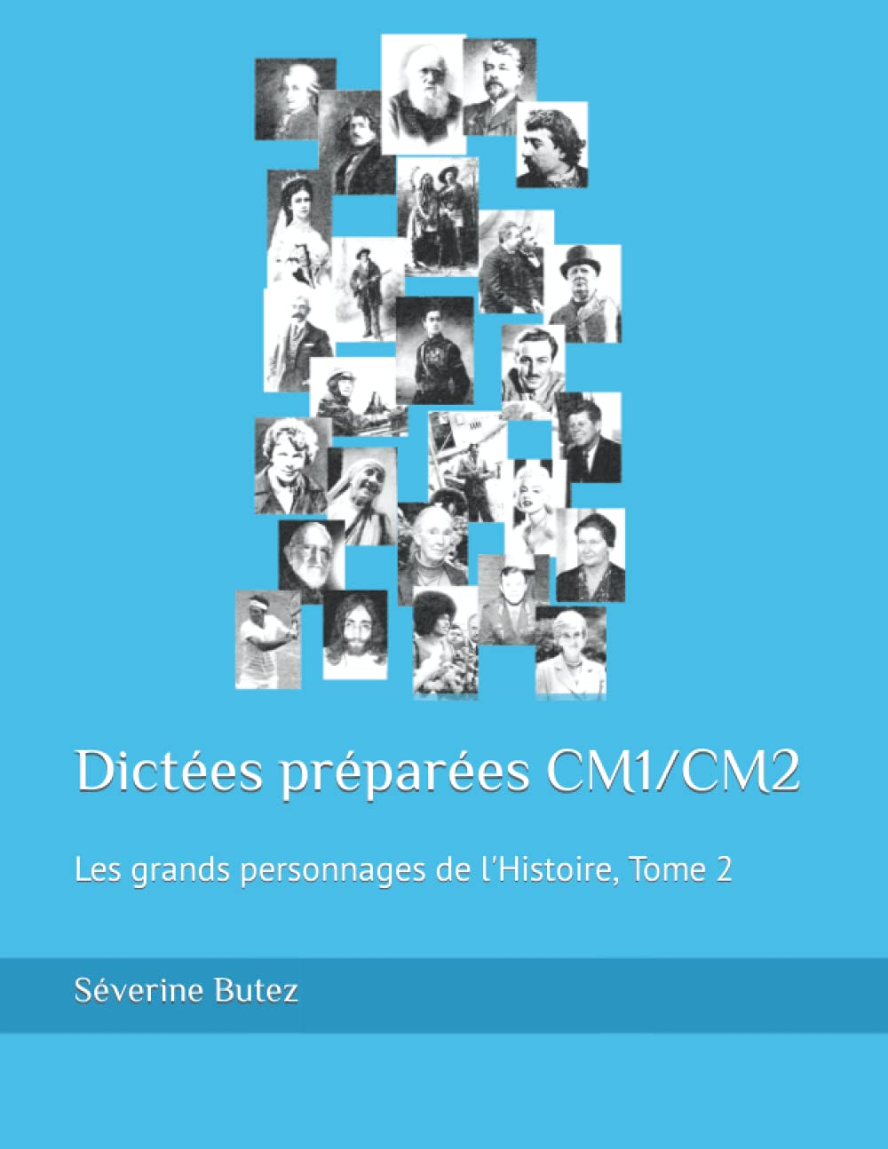 Dictées préparées CM1/CM2: Les grands personnages de l'Histoire, Tome 2