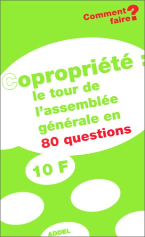 Copropriété, le tour de l'assemblée générale en 80 questions