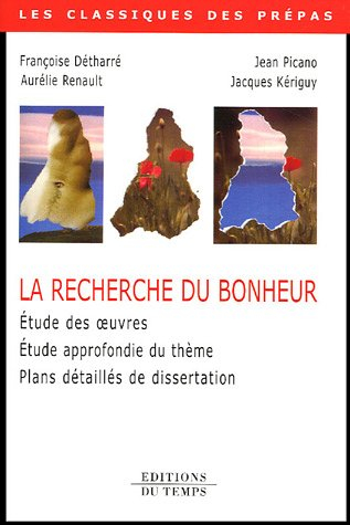 La recherche du bonheur : étude des oeuvres, du thème, plans détaillés de dissertations