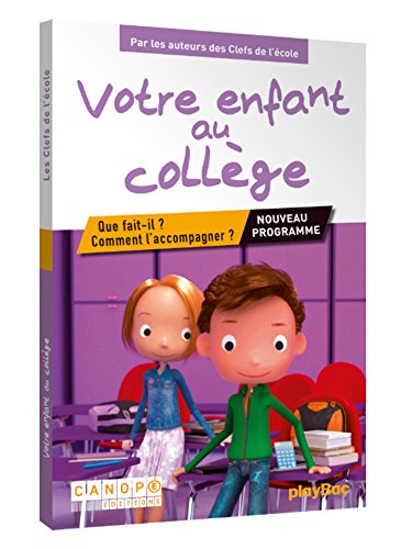 Votre enfant au collège : que fait-il ? comment l'accompagner ? : nouveaux programmes