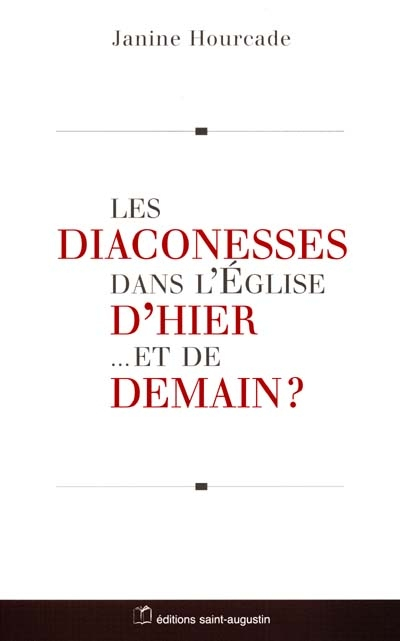 Des diaconesses dans l'Eglise d'hier et de demain ?