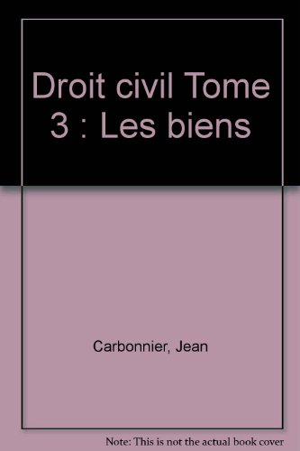 Droit civil Tome 3 : Les biens