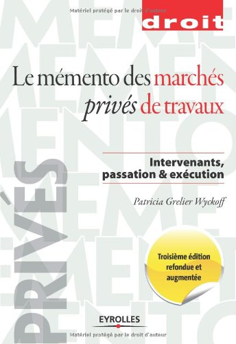 Le mémento des marchés privés de travaux : intervenants, passation & exécution