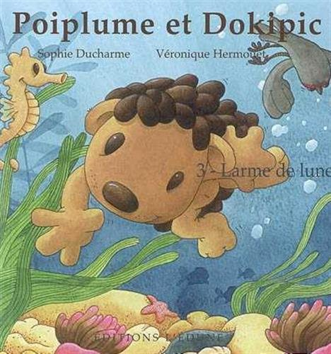 Poiplume et Dokipic. Vol. 3. Larme de lune