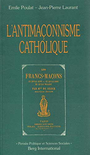 L'Antimaçonnisme catholique. Les Francs-maçons par Mgr de Ségur