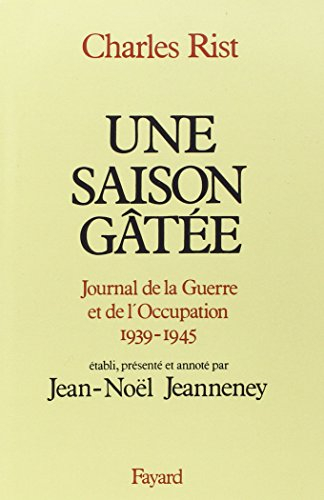 Une Saison gâtée : journal de la guerre et de l'Occupation, 1939-1945