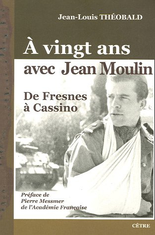 A vingt ans avec Jean Moulin : de Fresnes à Cassino