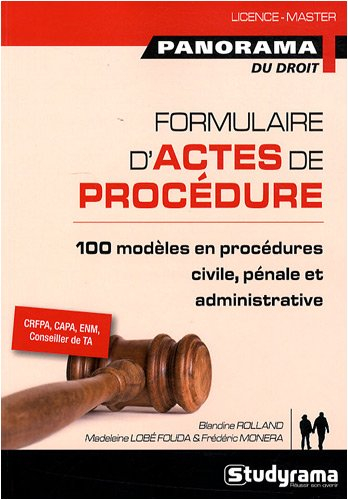 Formulaire d'actes de procédure : 100 modèles en procédures civile, pénale et administrative