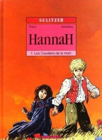 Hannah. Vol. 1. Les cavaliers de la mort