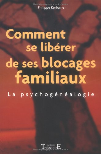 Comment se libérer de ses blocages familiaux : la psychogénéalogie