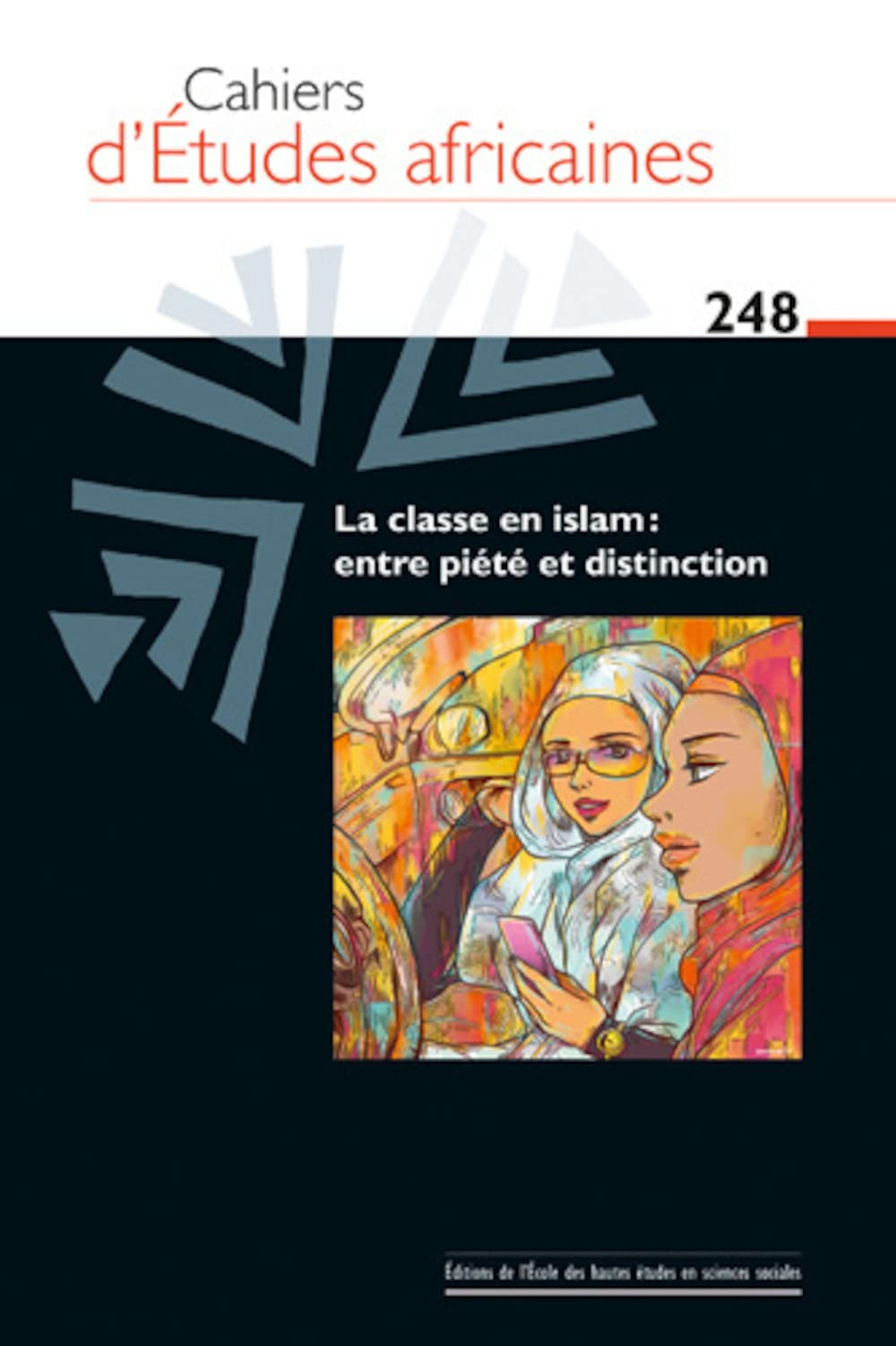 Cahiers d'études africaines, n° 248. La classe en islam : entre piété et distinction