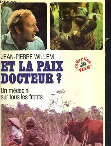 Et la paix, docteur ? : un médecin sur tous les fronts
