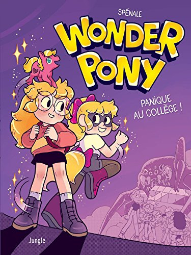 Wonder pony. Vol. 1. Panique au collège !