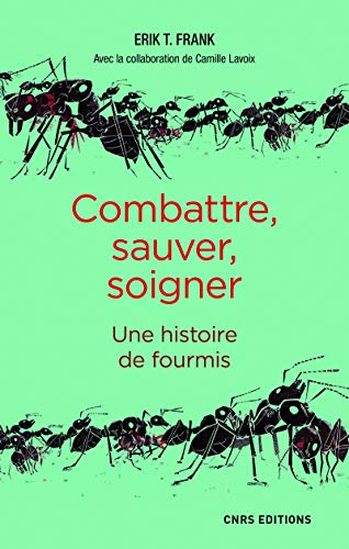 Combattre, sauver, soigner : une histoire de fourmis