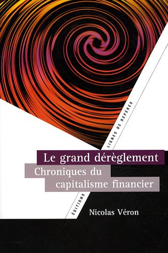 Le grand dérèglement : chroniques du capitalisme financier