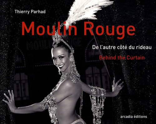 Moulin Rouge : de l'autre côté du rideau. Behind the curtain