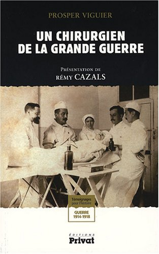 Un chirurgien de la Grande Guerre : témoignages pour l'histoire, guerre 1914-1918