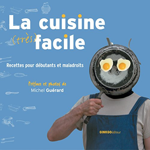 La cuisine (très) facile : recettes pour débutants et maladroits