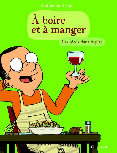 A boire et à manger. Vol. 2. Les pieds dans le plat