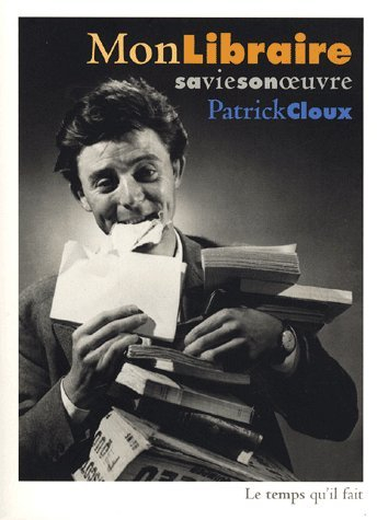 Mon libraire, sa vie, son oeuvre : chroniques