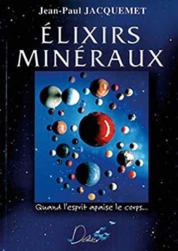 Elixirs minéraux : régulation émotionnelle : quand l'esprit apaise le corps