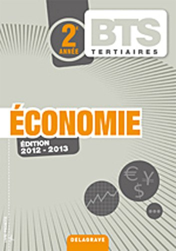 Economie, BTS tertiaires, 2e année : édition 2012-2013