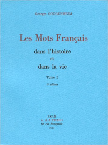les mots français dans l'histoire et dans la vie : tome 1