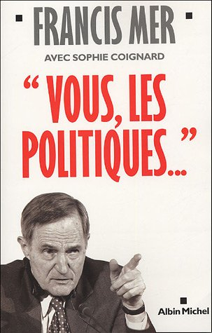 Vous, les politiques...