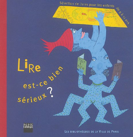Lire, est-ce bien sérieux ? : sélection de 396 livres parus avant juin 2005 pour les enfants de 9 à 