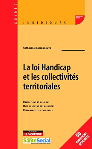 La loi handicap et les collectivités territoriales : obligations et missions, mise en oeuvre des pri