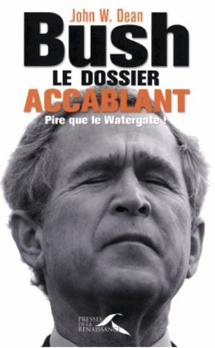 Bush, le dossier accablant : pire que le Watergate !