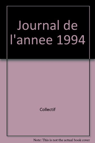 Le journal de l'année : édition 1995 : du 1er janvier au 31 décembre 1994