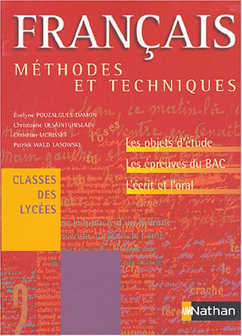 Français, méthodes et techniques, classes des lycées : livre de l'élève : programme 2007 et nouveaux