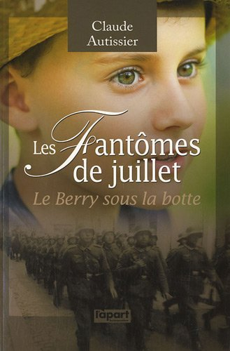Les fantômes de juillet : Le Berry sous la botte
