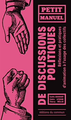 Petit manuel de discussions politiques : réflexions et pratiques d'animation à l'usage des collectif