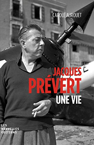 Jacques Prévert : une vie