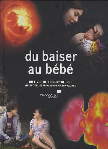 Du baiser au bébé : du premier amour au miracle de la vie