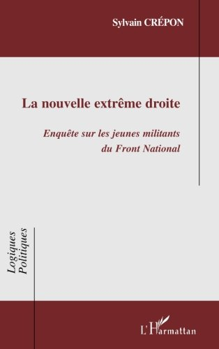 La nouvelle extrême droite : enquête sur les jeunes militants du Front national