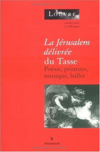 La Jérusalem délivrée du Tasse : poésie, peinture, musique, ballet : actes du colloque