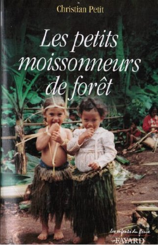 Les petits moissonneurs de forêt : récit : itinéraire de l'Inde au Pacifique