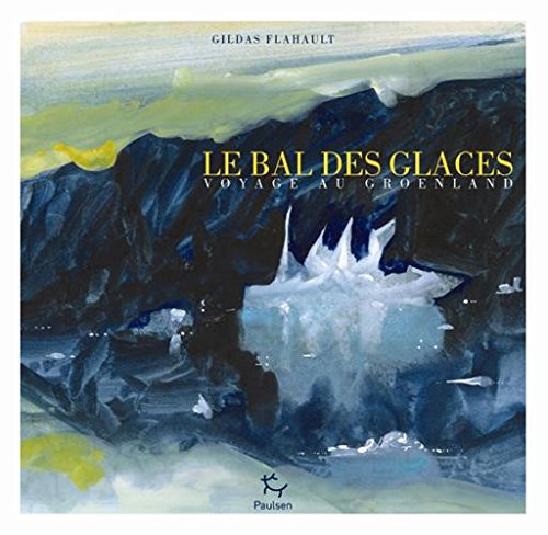 Le bal des glaces : voyage au Groenland