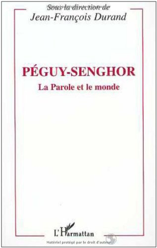 Péguy-Senghor : la parole et le monde