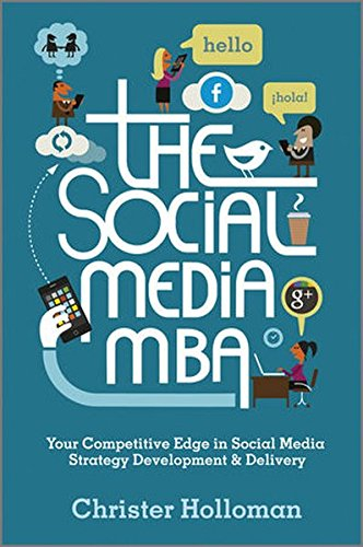 the social media mba: your competitive edge in social media strategy development and delivery