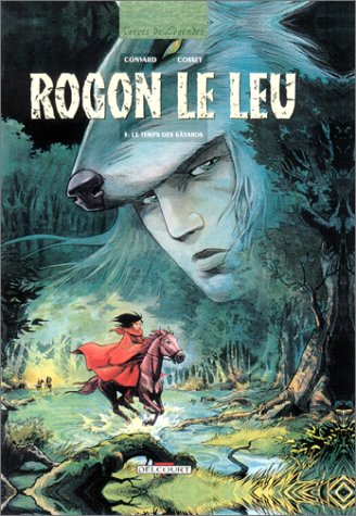 Rogon Le Leu. Vol. 5. Le temps des bâtards
