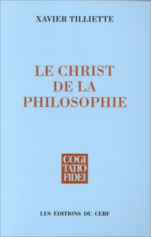 Le Christ de la philosophie : prolégomènes à une christologie philosophique